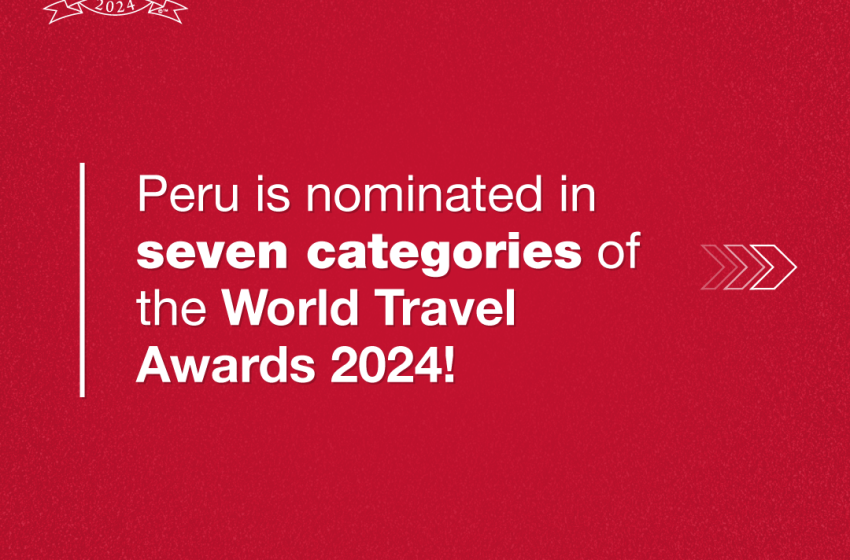  Perú Brilla con Siete Nominaciones en los World Travel Awards 2024