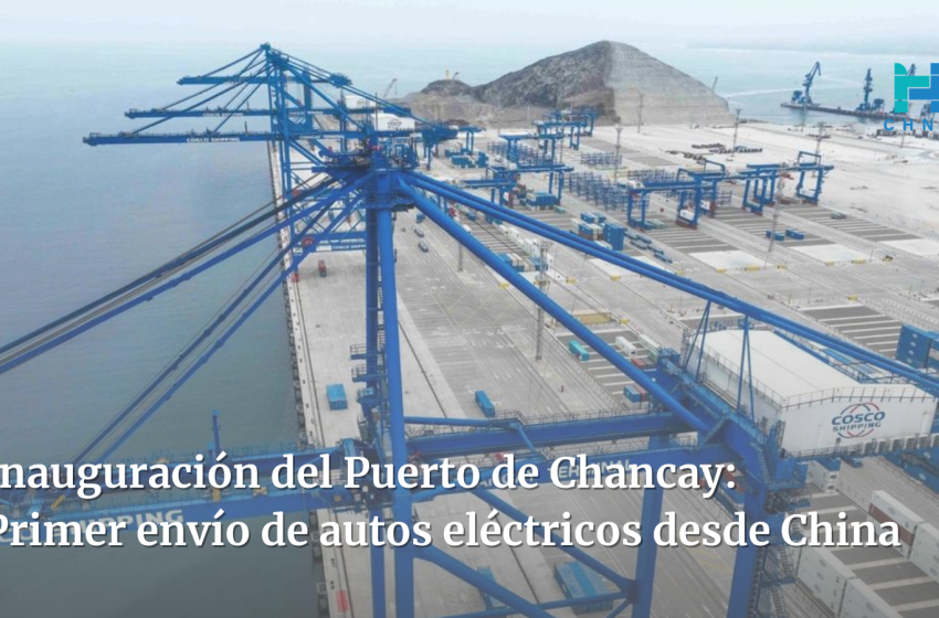  Inauguración del Puerto de Chancay: Primer envío de autos eléctricos desde China