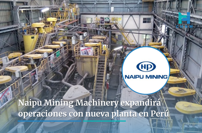  Naipu Mining Machinery expandirá operaciones con nueva planta en Perú