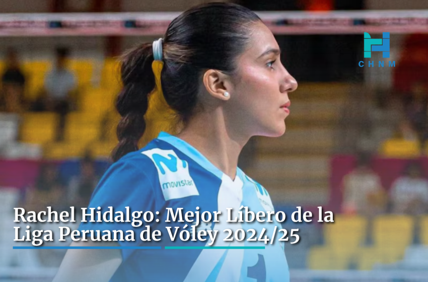 Rachel Hidalgo: Mejor Líbero Liga Peruana de Vóley 2024/25
